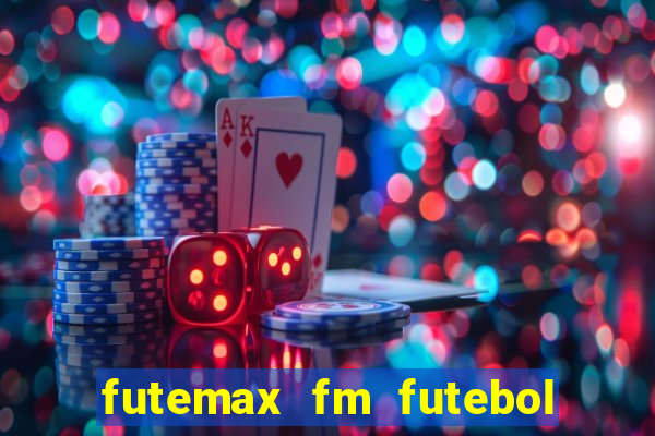 futemax fm futebol ao vivo